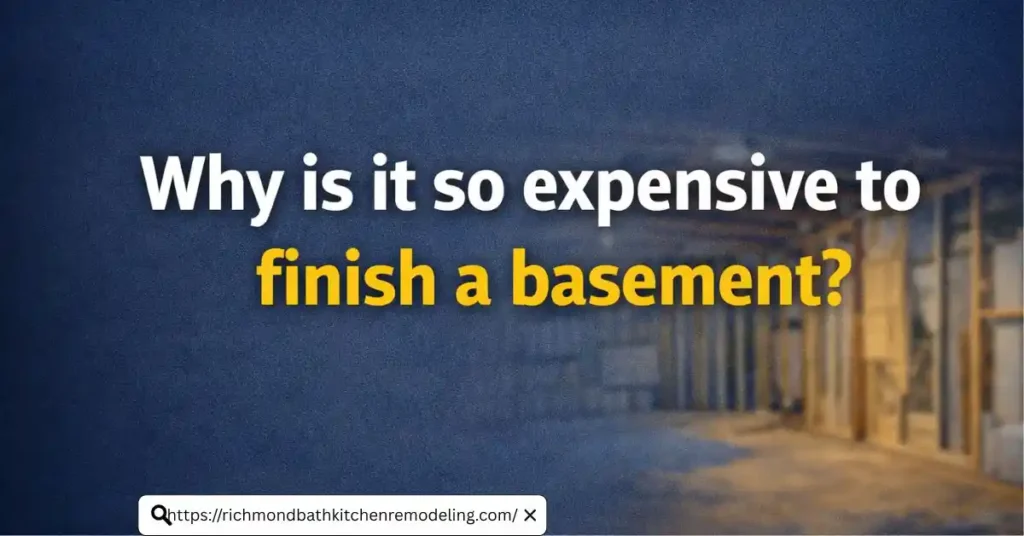 Why is it so expensive to finish a basement