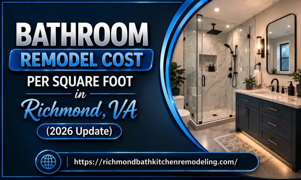 Bathroom Remodel Cost Per Square Foot in Richmond, VA (2026 Update)