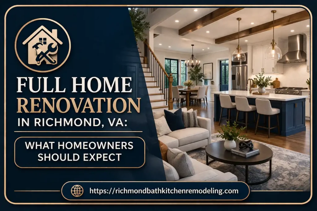 Full Home Renovation in Richmond, VA: What Homeowners Should Expect